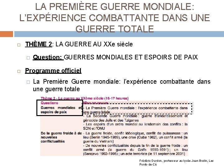 LA PREMIÈRE GUERRE MONDIALE: L’EXPÉRIENCE COMBATTANTE DANS UNE GUERRE TOTALE THÈME 2: LA GUERRE