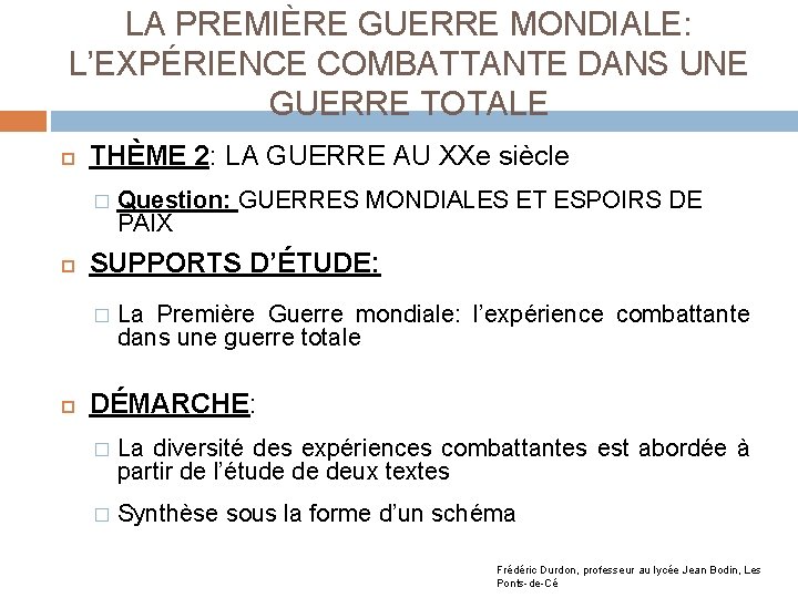 LA PREMIÈRE GUERRE MONDIALE: L’EXPÉRIENCE COMBATTANTE DANS UNE GUERRE TOTALE THÈME 2: LA GUERRE