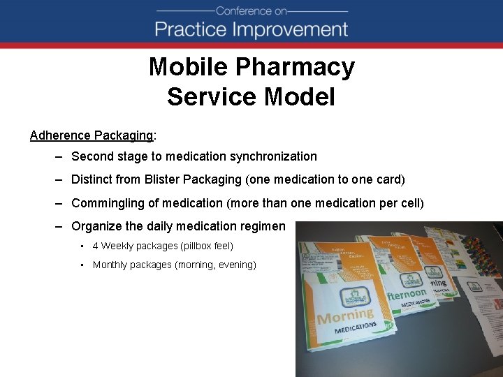 Mobile Pharmacy Service Model Adherence Packaging: – Second stage to medication synchronization – Distinct