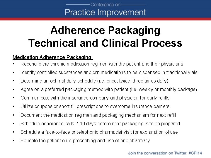Adherence Packaging Technical and Clinical Process Medication Adherence Packaging: • Reconcile the chronic medication