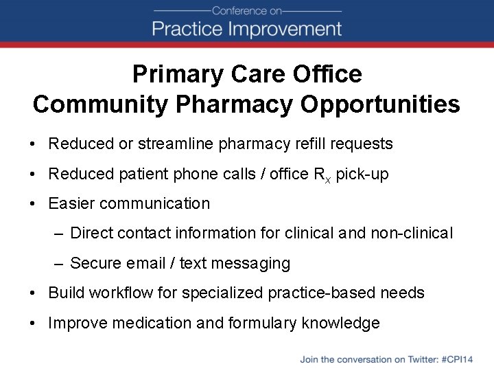 Primary Care Office Community Pharmacy Opportunities • Reduced or streamline pharmacy refill requests •