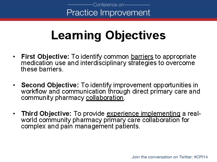 Learning Objectives • First Objective: To identify common barriers to appropriate medication use and