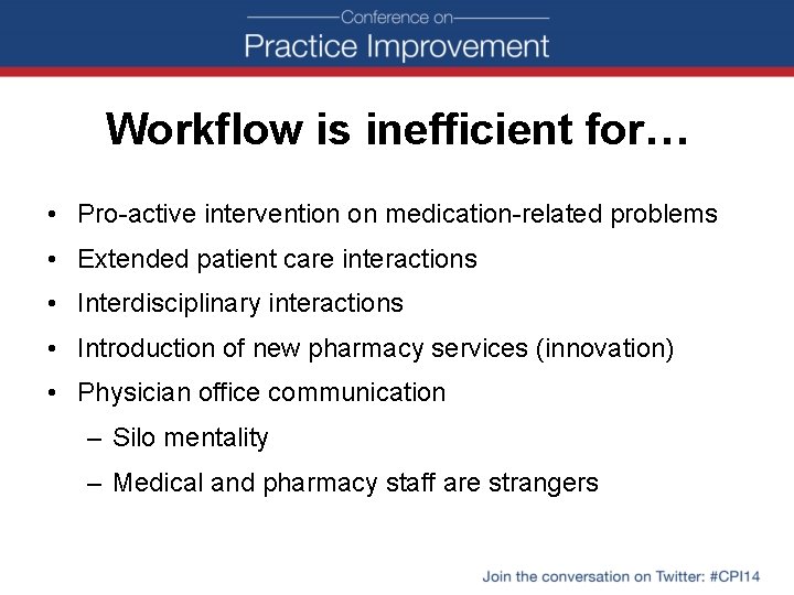 Workflow is inefficient for… • Pro-active intervention on medication-related problems • Extended patient care