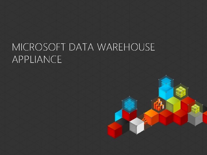 MICROSOFT DATA WAREHOUSE APPLIANCE 