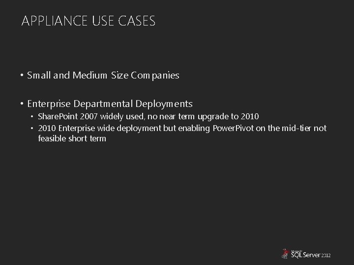 APPLIANCE USE CASES • Small and Medium Size Companies • Enterprise Departmental Deployments •