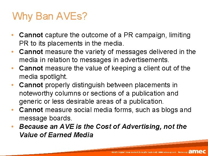 Why Ban AVEs? • Cannot capture the outcome of a PR campaign, limiting PR