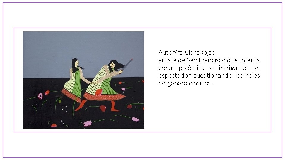 Autor/ra: Clare. Rojas artista de San Francisco que intenta crear polémica e intriga en