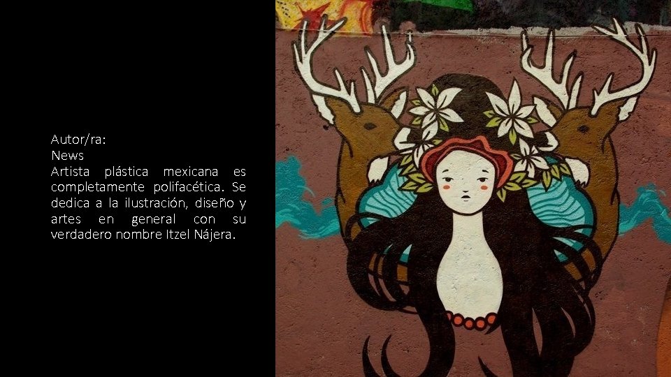 Autor/ra: News Artista plástica mexicana es completamente polifacética. Se dedica a la ilustración, diseño