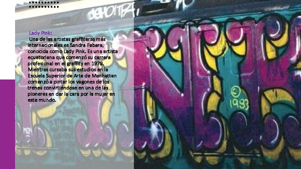 Lady Pink: Una de las artistas graffiteras más internacionales es Sandra Fabara, conocida como