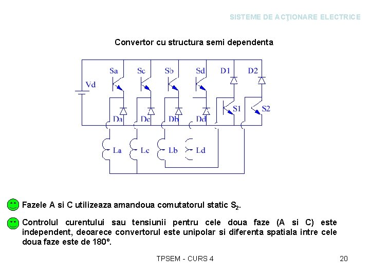 SISTEME DE ACŢIONARE ELECTRICE Convertor cu structura semi dependenta Fazele A si C utilizeaza