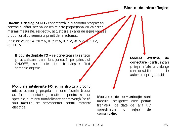 Blocuri de intrare/ieşire Blocurile analogice I/O - conectează la automatul programabil senzori al căror