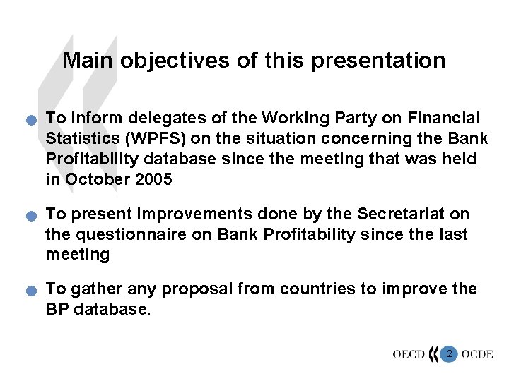 Main objectives of this presentation n To inform delegates of the Working Party on