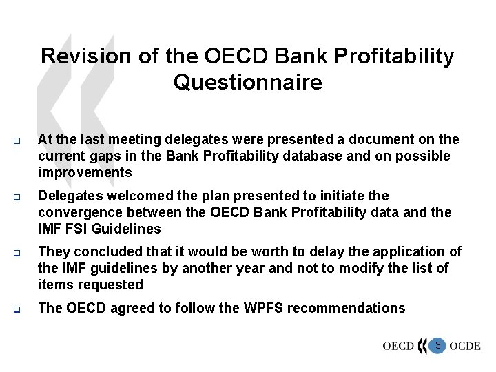 Revision of the OECD Bank Profitability Questionnaire q q At the last meeting delegates