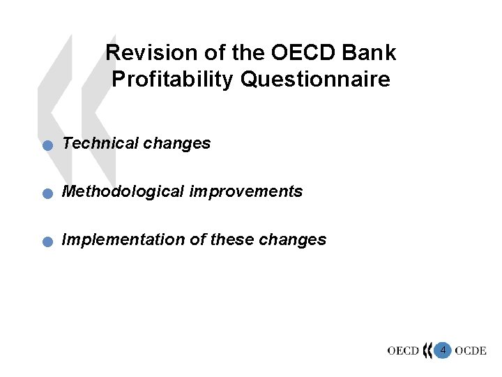 Revision of the OECD Bank Profitability Questionnaire n Technical changes n Methodological improvements n