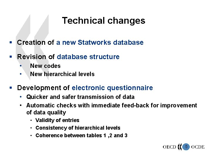 Technical changes § Creation of a new Statworks database § Revision of database structure
