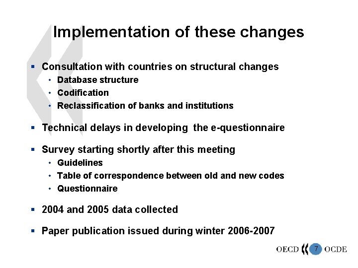 Implementation of these changes § Consultation with countries on structural changes • Database structure