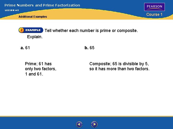 Prime Numbers and Prime Factorization LESSON 4 -3 Course 1 Additional Examples Tell whether