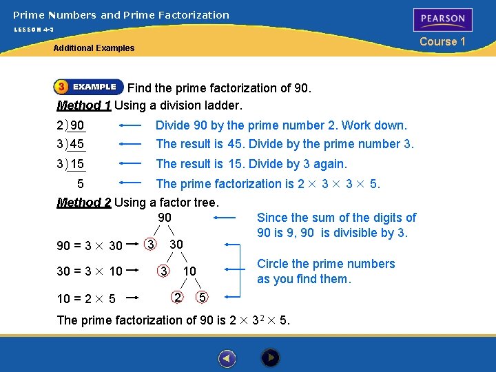 Prime Numbers and Prime Factorization LESSON 4 -3 Course 1 Additional Examples Find the
