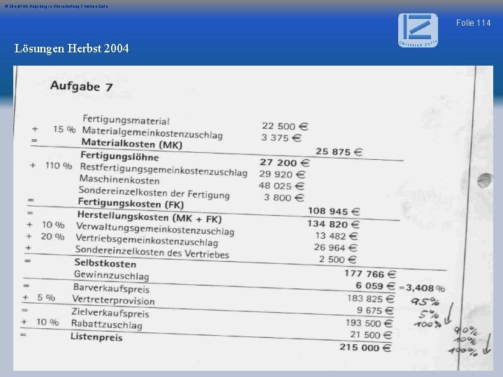 © Skript IHK Augsburg in Überarbeitung Christian Zerle Folie 114 Lösungen Herbst 2004 