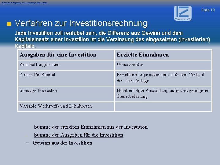 © Skript IHK Augsburg in Überarbeitung Christian Zerle Folie 13 n Verfahren zur Investitionsrechnung