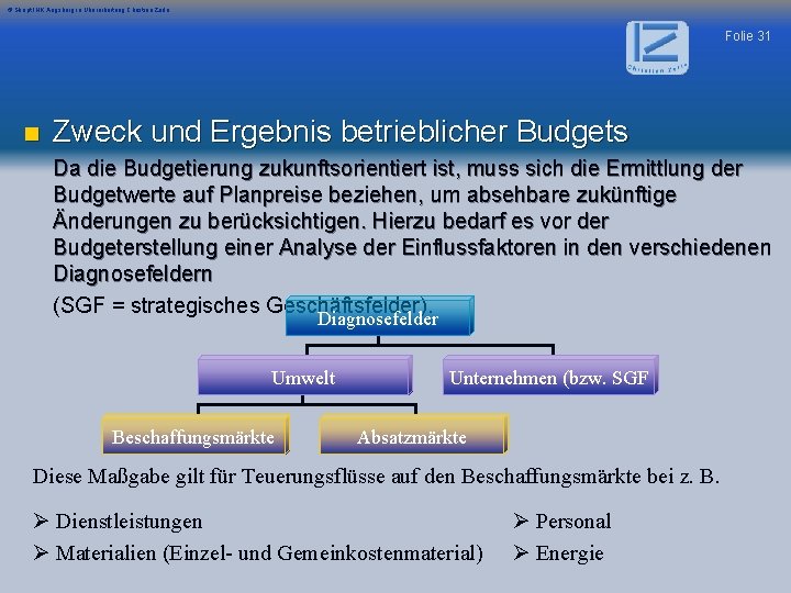 © Skript IHK Augsburg in Überarbeitung Christian Zerle Folie 31 n Zweck und Ergebnis