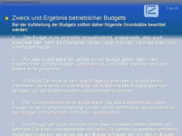 © Skript IHK Augsburg in Überarbeitung Christian Zerle Folie 38 n Zweck und Ergebnis