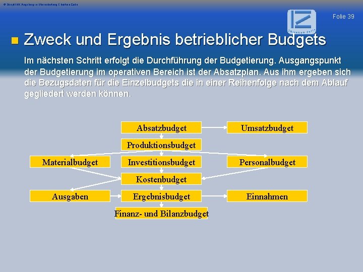 © Skript IHK Augsburg in Überarbeitung Christian Zerle Folie 39 n Zweck und Ergebnis