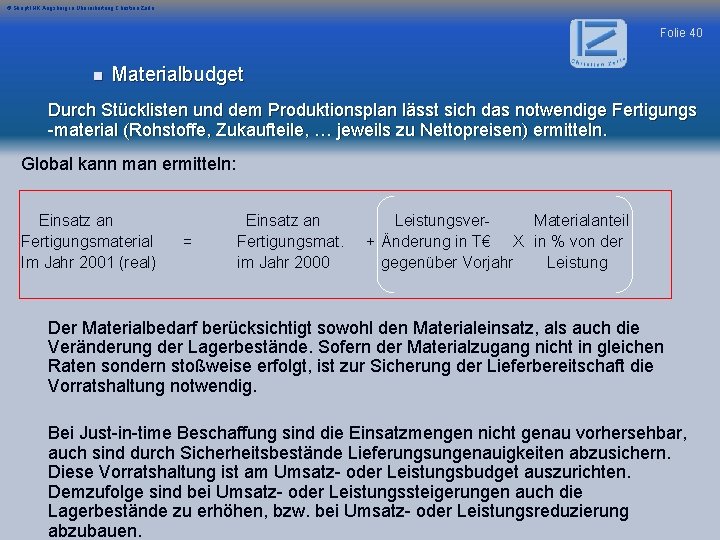 © Skript IHK Augsburg in Überarbeitung Christian Zerle Folie 40 n Materialbudget Durch Stücklisten