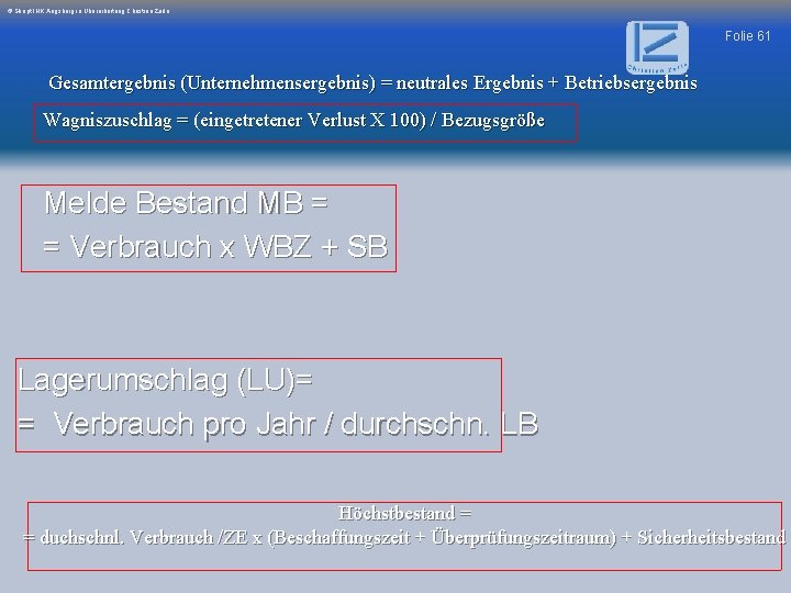 © Skript IHK Augsburg in Überarbeitung Christian Zerle Folie 61 Gesamtergebnis (Unternehmensergebnis) = neutrales