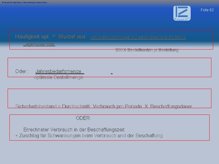 © Skript IHK Augsburg in Überarbeitung Christian Zerle Folie 62 Häufigkeit opt. = Wurzel