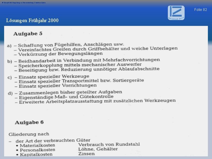 © Skript IHK Augsburg in Überarbeitung Christian Zerle Folie 82 Lösungen Frühjahr 2000 