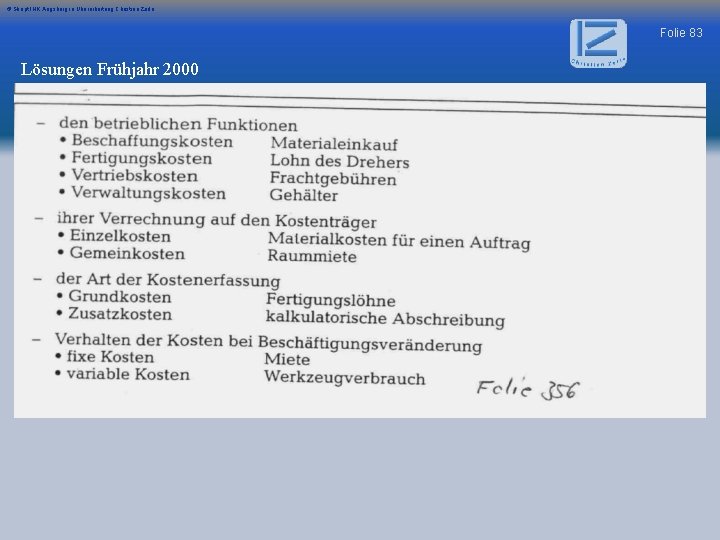 © Skript IHK Augsburg in Überarbeitung Christian Zerle Folie 83 Lösungen Frühjahr 2000 