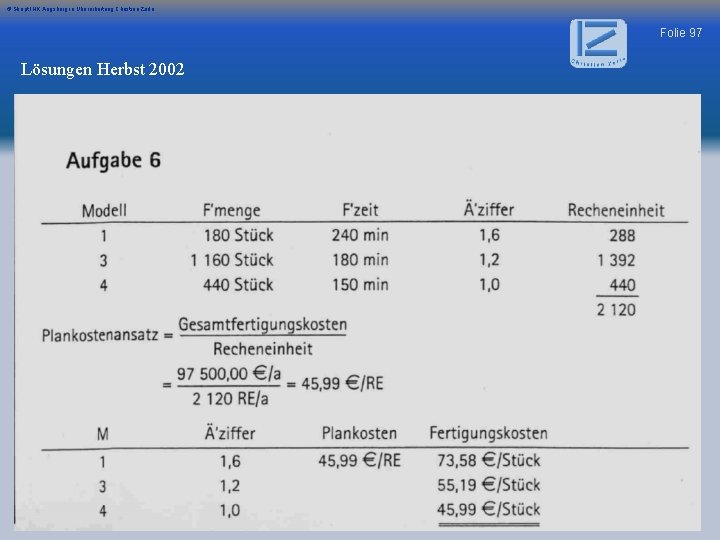 © Skript IHK Augsburg in Überarbeitung Christian Zerle Folie 97 Lösungen Herbst 2002 