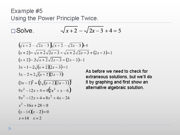 Example #5 Using the Power Principle Twice. � Solve. As before we need to