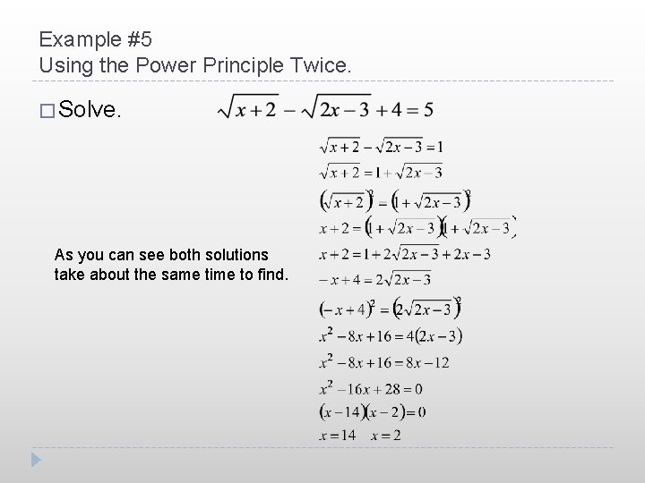 Example #5 Using the Power Principle Twice. � Solve. As you can see both