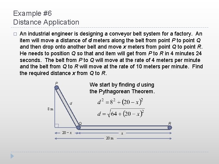 Example #6 Distance Application � An industrial engineer is designing a conveyor belt system