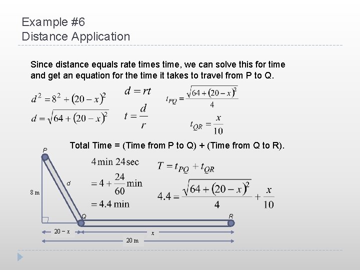 Example #6 Distance Application Since distance equals rate times time, we can solve this