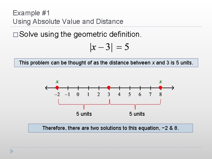 Example #1 Using Absolute Value and Distance � Solve using the geometric definition. This