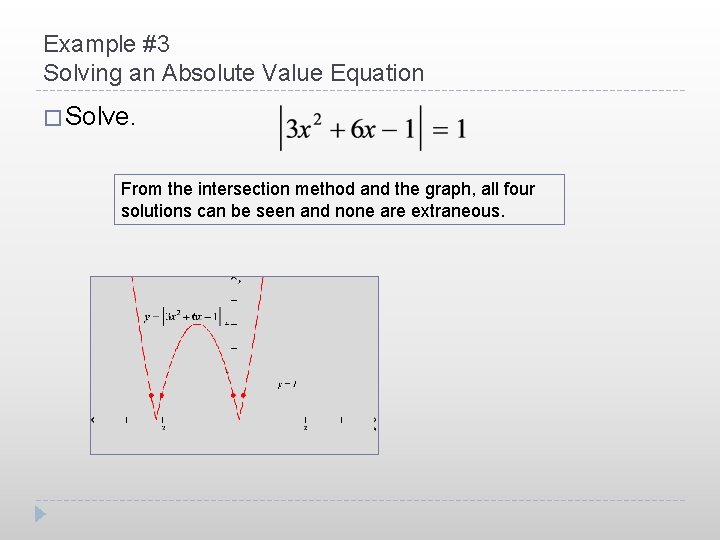 Example #3 Solving an Absolute Value Equation � Solve. From the intersection method and