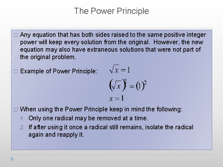 The Power Principle � Any equation that has both sides raised to the same