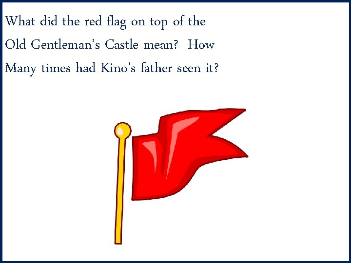 What did the red flag on top of the Old Gentleman’s Castle mean? How