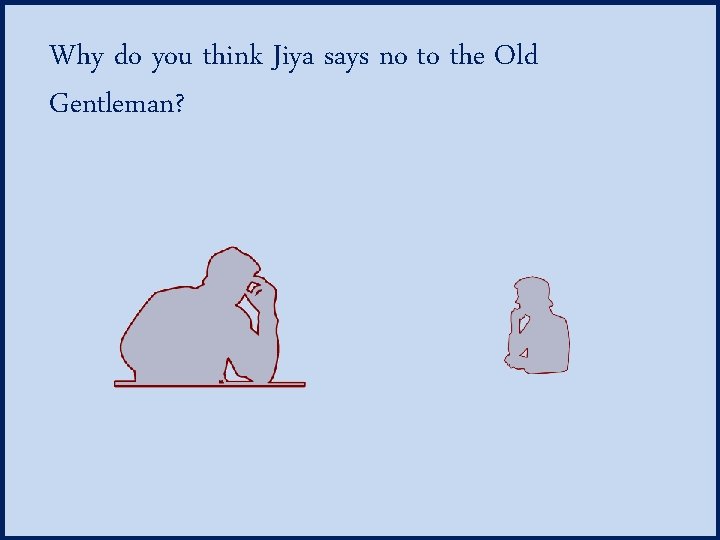Why do you think Jiya says no to the Old Gentleman? 