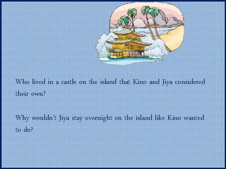 Who lived in a castle on the island that Kino and Jiya considered their