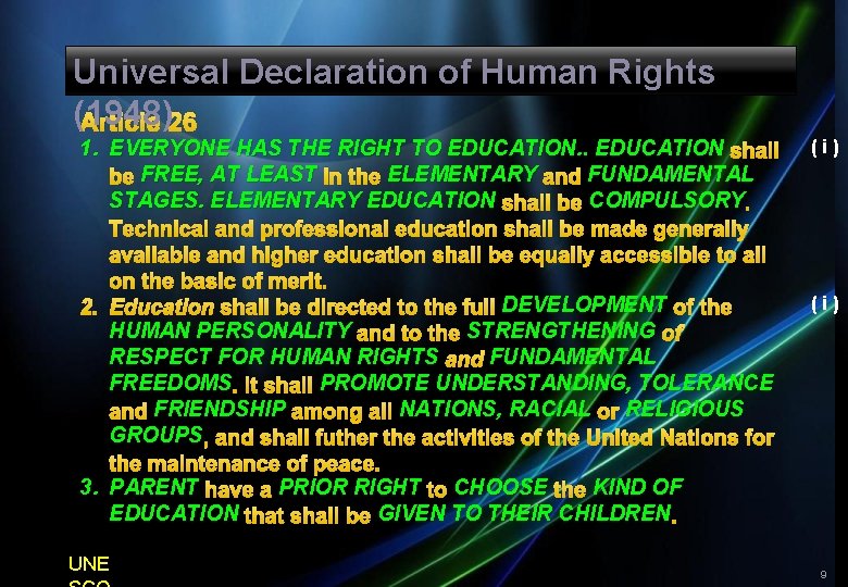 Universal Declaration of Human Rights (1948) Article 26 1. EVERYONE HAS THE RIGHT TO