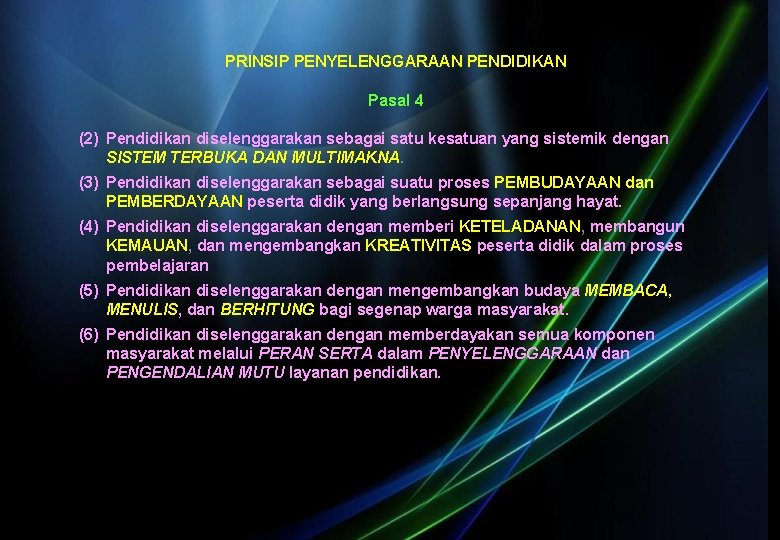 PRINSIP PENYELENGGARAAN PENDIDIKAN Pasal 4 (2) Pendidikan diselenggarakan sebagai satu kesatuan yang sistemik dengan