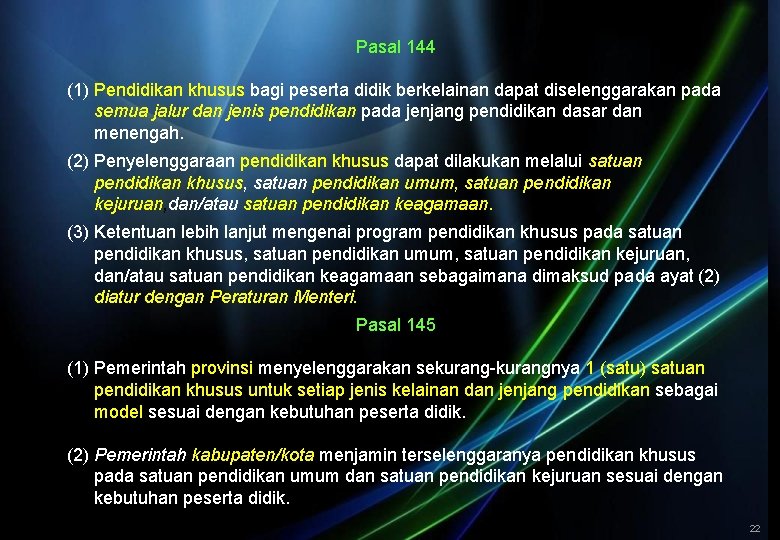 Pasal 144 (1) Pendidikan khusus bagi peserta didik berkelainan dapat diselenggarakan pada semua jalur