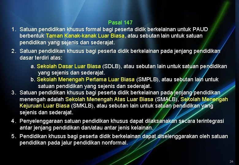 Pasal 147 1. Satuan pendidikan khusus formal bagi peserta didik berkelainan untuk PAUD berbentuk