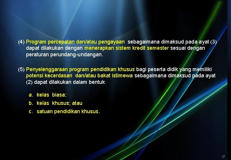 (4) Program percepatan dan/atau pengayaan sebagaimana dimaksud pada ayat (3) dapat dilakukan dengan menerapkan