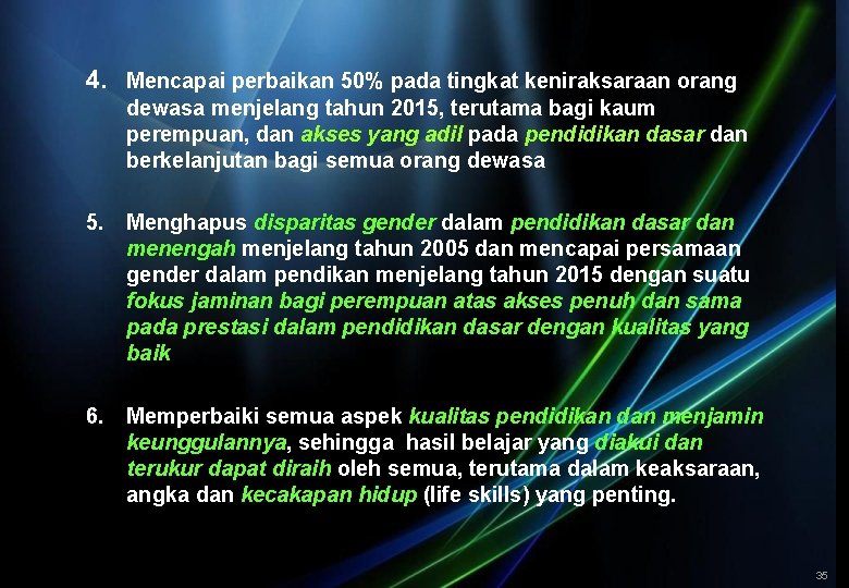 4. Mencapai perbaikan 50% pada tingkat keniraksaraan orang dewasa menjelang tahun 2015, terutama bagi