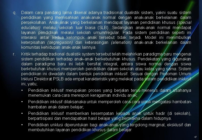 q. Dalam cara pandang lama dikenal adanya tradisional dualistik sistem, yakni suatu sistem pendidikan